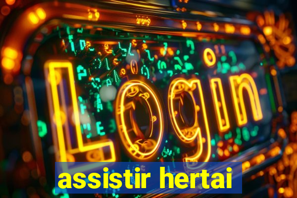 assistir hertai